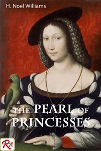 Download The Pearl of Princesses: The Life of Marguerite of Angoulême, Queen of Navarre pdf, epub, ebook