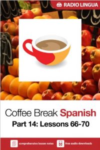 Download Coffee Break Spanish 14: Lessons 66-70 – Learn Spanish in your coffee break pdf, epub, ebook