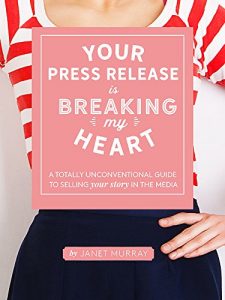 Download Your Press Release Is Breaking My Heart: A Totally Unconventional Guide To Selling Your Story In The Media pdf, epub, ebook