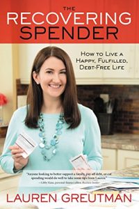 Download The Recovering Spender: How to Live a Happy, Fulfilled, Debt-Free Life pdf, epub, ebook