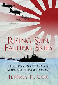 Download Rising Sun, Falling Skies: The disastrous Java Sea Campaign of World War II (General Military) pdf, epub, ebook