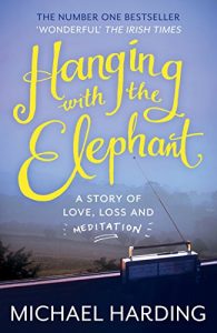 Download Hanging with the Elephant: A Story of Love, Loss and Meditation pdf, epub, ebook