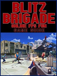 Download BLITZ BRIGADE ONLINE FPS FUN GAME GUIDE pdf, epub, ebook