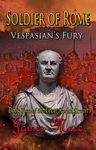 Download Soldier of Rome: Vespasian’s Fury (The Great Jewish Revolt series Book 2) pdf, epub, ebook