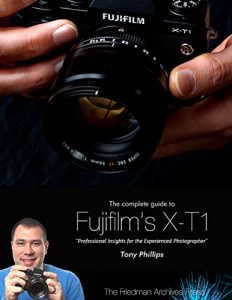 Download The Complete Guide to Fujifilm’s X-t1 Camera pdf, epub, ebook