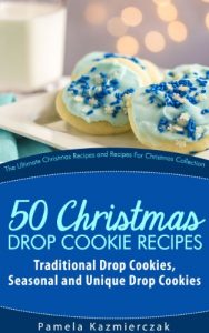 Download 51 Christmas Drop Cookie Recipes – Traditional Drop Cookies, Seasonal and Unique Drop Cookies (The Ultimate Christmas Recipes and Recipes For Christmas Collection Book 6) pdf, epub, ebook