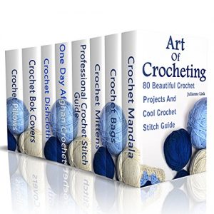 Download Art Of Crocheting: 80 Beautiful Crochet Projects And Cool Crochet Stitch Guide: (Crochet Hook A, Crochet Accessories, Crochet Patterns, Crochet Books, Easy Crocheting) pdf, epub, ebook