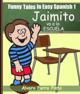 Download Funny Tales In Easy Spanish 1: Jaimito va a la escuela (Spanish for Beginners Series) (Spanish Edition) pdf, epub, ebook
