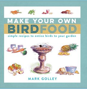 Download Make Your Own Bird Food: Simple Recipes to Entice Birds to Your Garden pdf, epub, ebook
