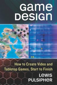 Download Game Design: How to Create Video and Tabletop Games, Start to Finish pdf, epub, ebook