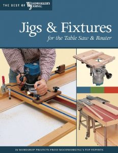 Download Jigs & Fixtures for the Table Saw & Router: Get the Most from Your Tools with Shop Projects from Woodworking’s Top Experts (Best of The Woodworker’s Journal) pdf, epub, ebook