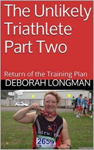 Download The Unlikely Triathlete Part Two: Return of the Training Plan pdf, epub, ebook