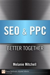 Download SEO & PPC: Better Together (FT Press Delivers Marketing Shorts) pdf, epub, ebook