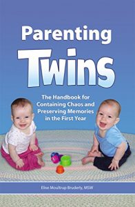 Download Parenting Twins: The Handbook for Containing Chaos and Preserving Memories in the First Year pdf, epub, ebook