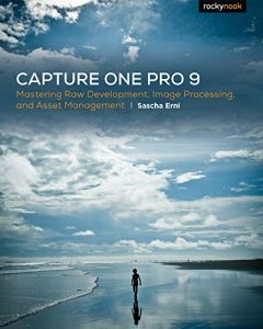 Download Capture One Pro 9: Mastering Raw Development, Image Processing, and Asset Management pdf, epub, ebook