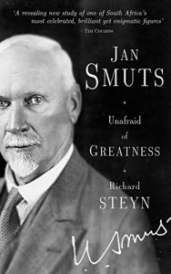 Download Jan Smuts: Unafraid of Greatness pdf, epub, ebook