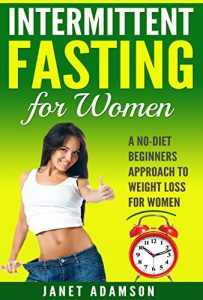 Download Intermittent Fasting: Intermittent Fasting For Women: A No-Diet Beginners Approach To Weight Loss (Build Muscle, Lose Weight) pdf, epub, ebook