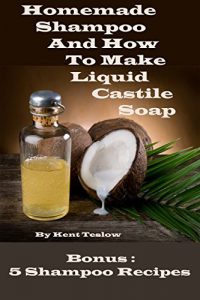 Download Homemade Shampoo: How to Make Liquid Castile Soap pdf, epub, ebook