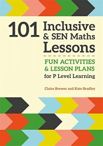 Download 101 Inclusive and SEN Maths Lessons: Fun Activities and Lesson Plans for P Level Learning pdf, epub, ebook