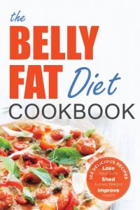 Download The Belly Fat Diet Cookbook: 105 Easy and Delicious Recipes to Lose Your Belly, Shed Excess Weight, Improve Health pdf, epub, ebook