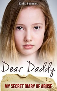 Download Dear Daddy: The child abuse true story that will break your heart (Child Abuse True Stories) pdf, epub, ebook