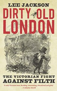 Download Dirty Old London: The Victorian Fight Against Filth pdf, epub, ebook