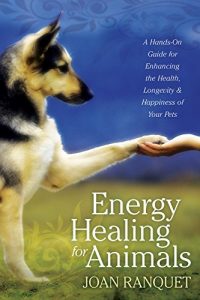 Download Energy Healing for Animals: A Hands-On Guide for Enhancing the Health, Longevity, and Happiness of Your Pets pdf, epub, ebook