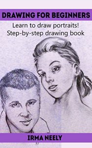 Download Drawing for Beginners: Learn to draw portraits! Step-by-step drawing book pdf, epub, ebook