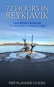 Download Reykjavik: 72 Hours in Reykjavik A smart swift guide to delicious food, great rooms & what to do in Reykjavik, Iceland. (Trip Planner Guides Book 3) pdf, epub, ebook