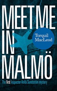 Download Meet me in Malmö: The first Inspector Anita Sundström mystery (Inspector Anita Sundström Mysteries Book 1) pdf, epub, ebook