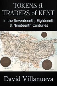 Download Tokens and Traders of Kent in the Seventeenth, Eighteenth and Nineteenth Centuries pdf, epub, ebook