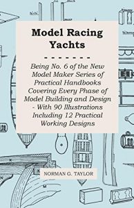 Download Model Racing Yachts – Being No. 6 of the New Model Maker Series of Practical Handbooks Covering Every Phase of Model Building and Design – With 90 Ill pdf, epub, ebook