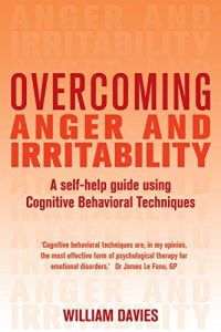 Download Overcoming Anger and Irritability, 1st Edition: A Self-help Guide using Cognitive Behavioral Techniques (Overcoming Books) pdf, epub, ebook