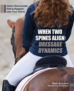 Download When Two Spines Align: Dressage Dynamics: Attain Remarkable Riding Rapport with Your Horse pdf, epub, ebook