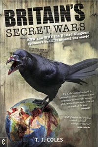 Download Britain’s Secret Wars: How and why the United Kingdom sponsors conflict around the World pdf, epub, ebook