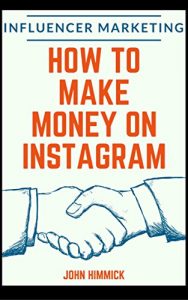 Download Influencer Marketing: How To Make Money On Instagram pdf, epub, ebook