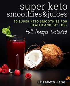 Download Keto: Super Low Carb Smoothies & Juices: Ketosis The Easy Way pdf, epub, ebook