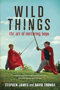 Download Wild Things: The Art of Nurturing Boys pdf, epub, ebook