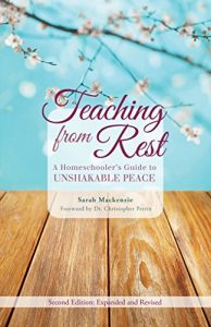 Download Teaching from Rest: A Homeschooler’s Guide to Unshakable Peace pdf, epub, ebook