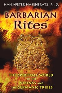 Download Barbarian Rites: The Spiritual World of the Vikings and the Germanic Tribes pdf, epub, ebook