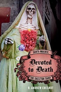 Download Devoted to Death: Santa Muerte, the Skeleton Saint pdf, epub, ebook