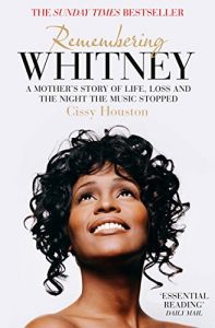 Download Remembering Whitney: A Mother’s Story of Love, Loss and the Night the Music Died pdf, epub, ebook