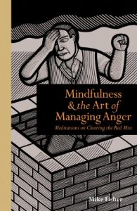 Download Mindfulness and the Art of Managing Anger: Meditations on Clearing the Red Mist pdf, epub, ebook