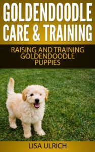 Download Goldendoodle Care & Training: The Complete Guide On Raising, Training, & Caring For Goldendoodle Puppies pdf, epub, ebook