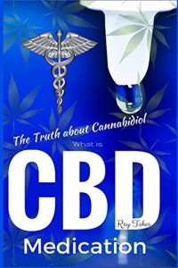 Download What is CBD – The Truth about Cannabidiol – Medication pdf, epub, ebook