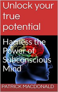 Download Unlock your true potential: Harness the Power of Subconscious Mind pdf, epub, ebook