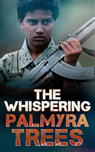 Download The Whispering Palmyra Trees: Based on a true story of the Sri Lanka war pdf, epub, ebook