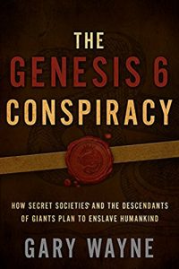 Download The Genesis 6 Conspiracy: How Secret Societies and the Descendants of Giants Plan to Enslave Humankind pdf, epub, ebook