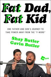 Download Fat Dad, Fat Kid: One Father and Son’s Journey to Take Power Away from the “F-Word” pdf, epub, ebook