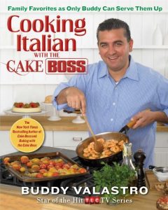 Download Cooking Italian with the Cake Boss: Family Favorites as Only Buddy Can Serve Them Up pdf, epub, ebook